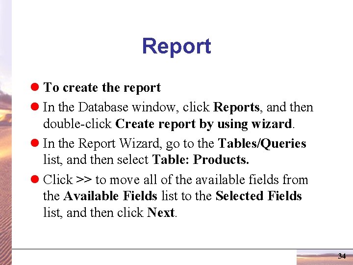 Report l To create the report l In the Database window, click Reports, and