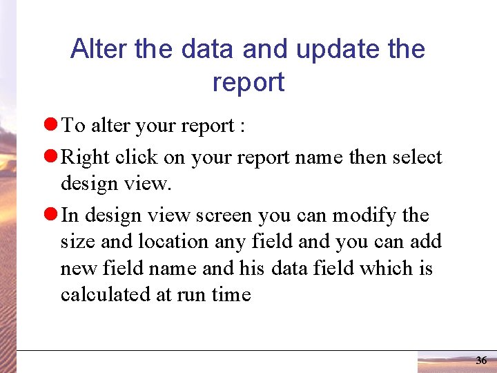 Alter the data and update the report l To alter your report : l