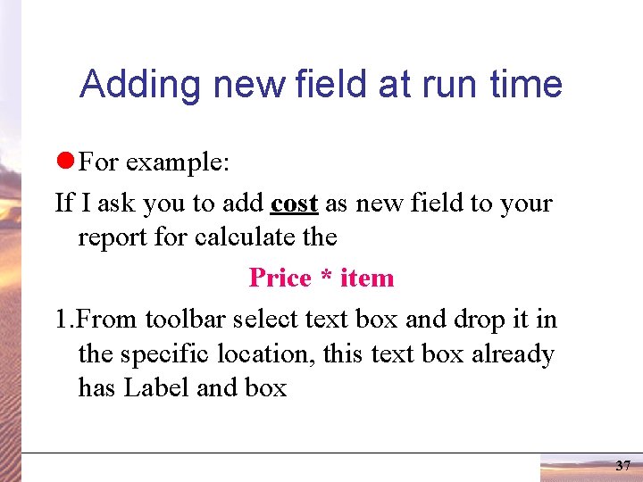 Adding new field at run time l For example: If I ask you to