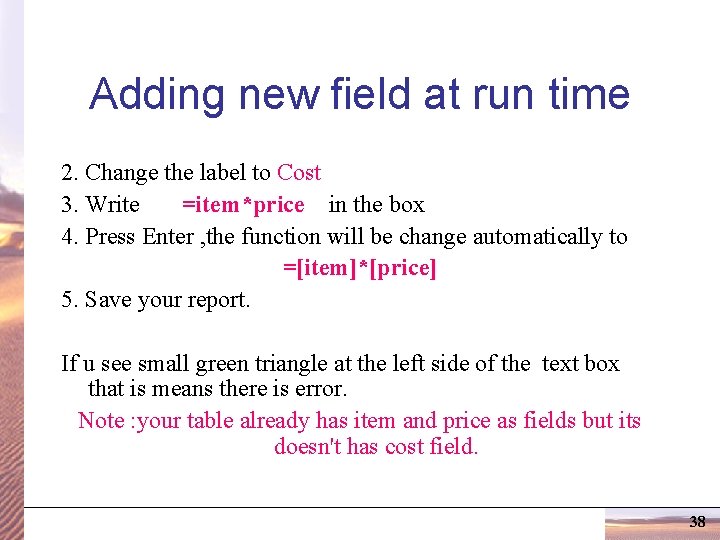 Adding new field at run time 2. Change the label to Cost 3. Write