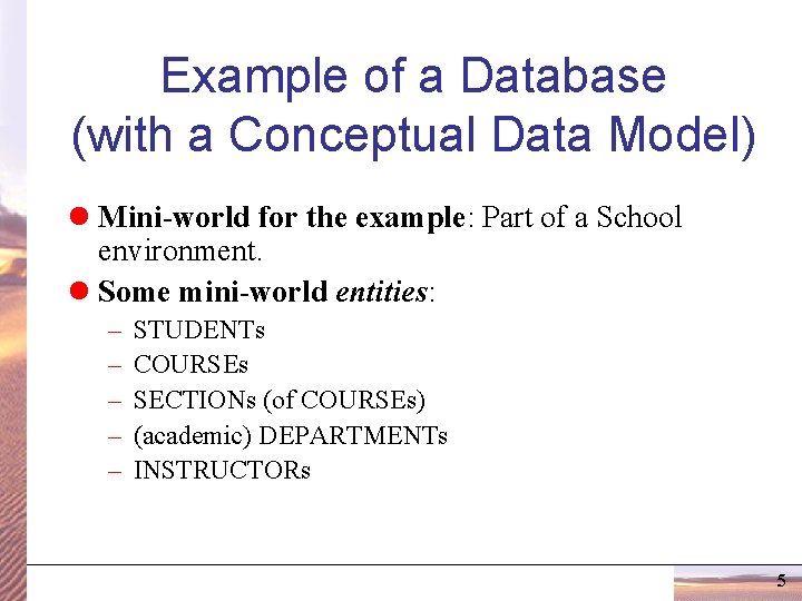 Example of a Database (with a Conceptual Data Model) l Mini-world for the example: