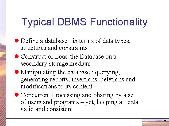 Typical DBMS Functionality l Define a database : in terms of data types, structures