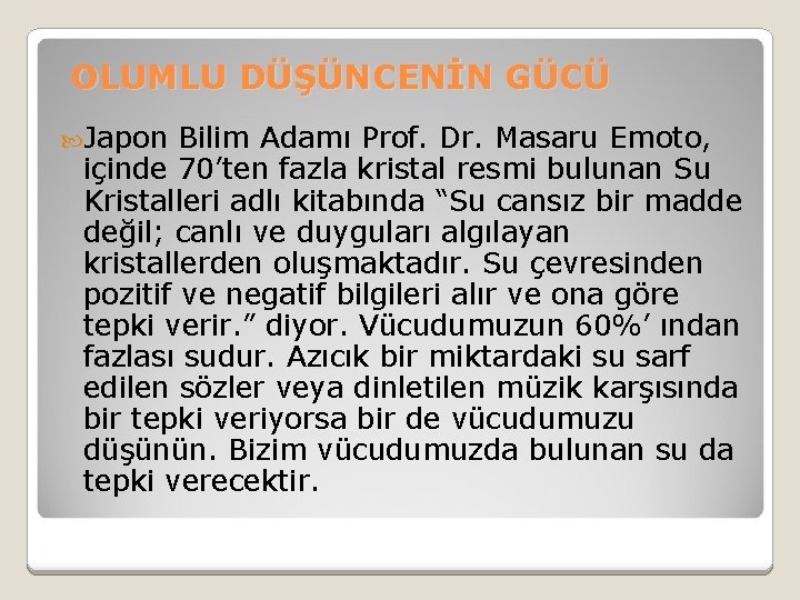 OLUMLU DÜŞÜNCENİN GÜCÜ Japon Bilim Adamı Prof. Dr. Masaru Emoto, içinde 70’ten fazla kristal