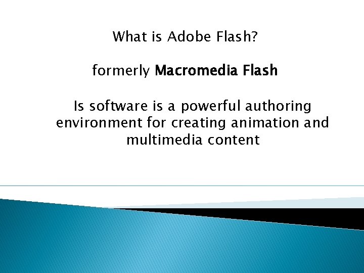 What is Adobe Flash? formerly Macromedia Flash Is software is a powerful authoring environment