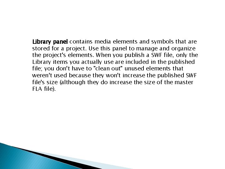 Library panel contains media elements and symbols that are stored for a project. Use