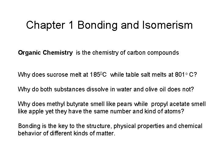 Chapter 1 Bonding and Isomerism Organic Chemistry is the chemistry of carbon compounds Why