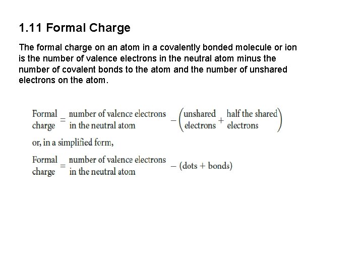 1. 11 Formal Charge The formal charge on an atom in a covalently bonded