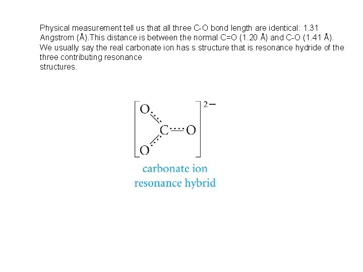 Physical measurement tell us that all three C-O bond length are identical: 1. 31