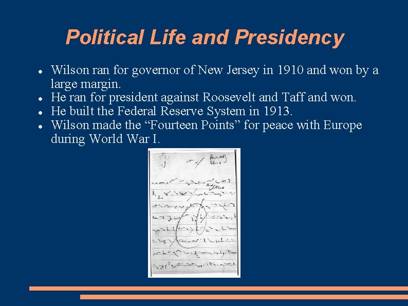 Political Life and Presidency Wilson ran for governor of New Jersey in 1910 and