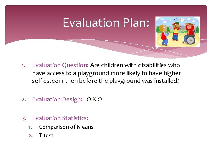 Evaluation Plan: 1. Evaluation Question: Are children with disabilities who have access to a