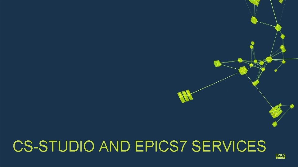 CS-STUDIO AND EPICS 7 SERVICES 