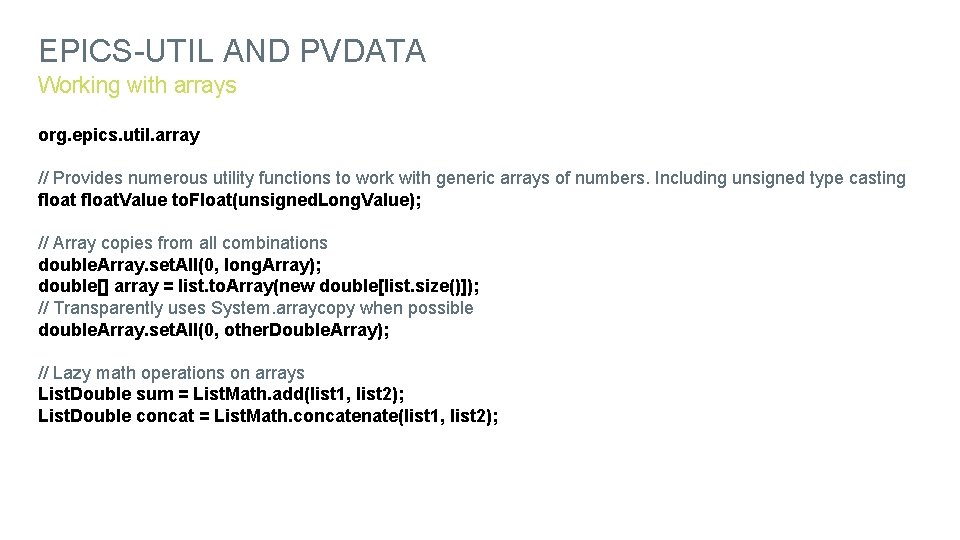 EPICS-UTIL AND PVDATA Working with arrays org. epics. util. array // Provides numerous utility