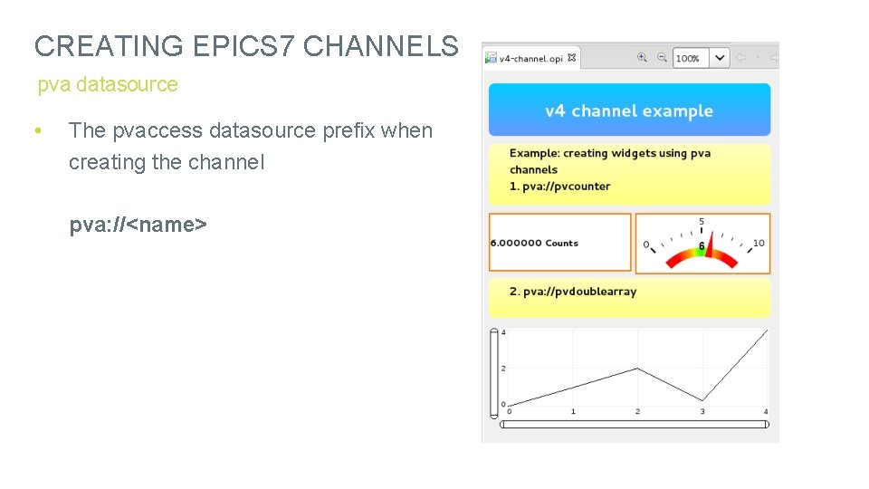 CREATING EPICS 7 CHANNELS pva datasource • The pvaccess datasource prefix when creating the