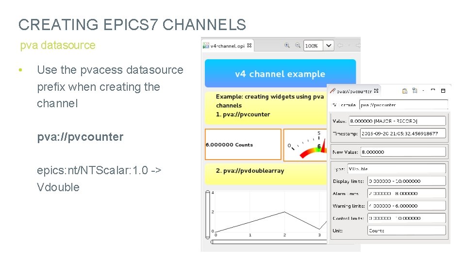 CREATING EPICS 7 CHANNELS pva datasource • Use the pvacess datasource prefix when creating