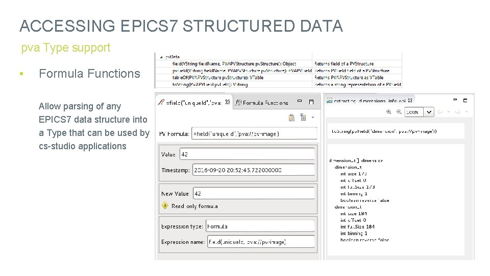 ACCESSING EPICS 7 STRUCTURED DATA pva Type support • Formula Functions Allow parsing of