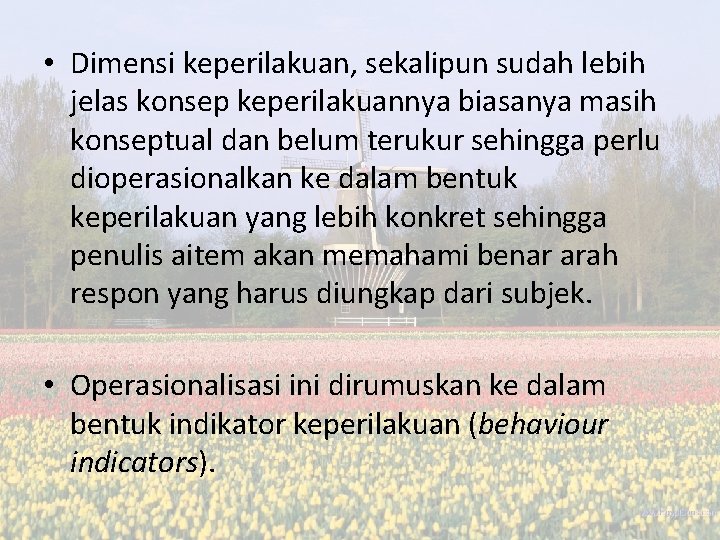  • Dimensi keperilakuan, sekalipun sudah lebih jelas konsep keperilakuannya biasanya masih konseptual dan