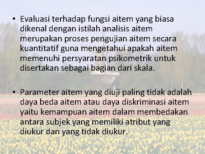 • Evaluasi terhadap fungsi aitem yang biasa dikenal dengan istilah analisis aitem merupakan • Evaluasi terhadap fungsi aitem yang biasa dikenal dengan istilah analisis aitem merupakan
