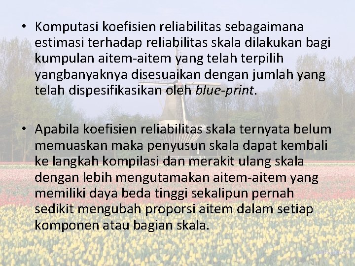 • Komputasi koefisien reliabilitas sebagaimana estimasi terhadap reliabilitas skala dilakukan bagi kumpulan aitem-aitem • Komputasi koefisien reliabilitas sebagaimana estimasi terhadap reliabilitas skala dilakukan bagi kumpulan aitem-aitem