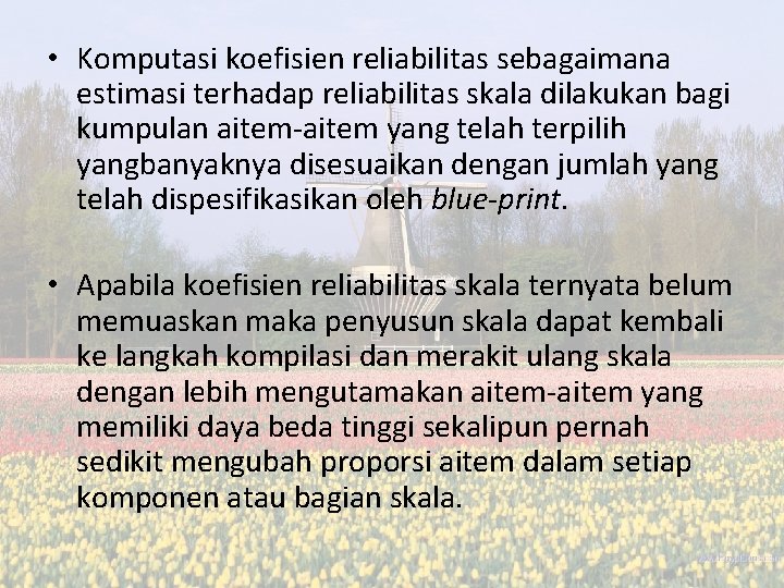  • Komputasi koefisien reliabilitas sebagaimana estimasi terhadap reliabilitas skala dilakukan bagi kumpulan aitem-aitem