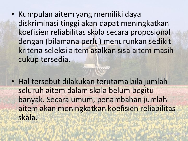  • Kumpulan aitem yang memiliki daya diskriminasi tinggi akan dapat meningkatkan koefisien reliabilitas