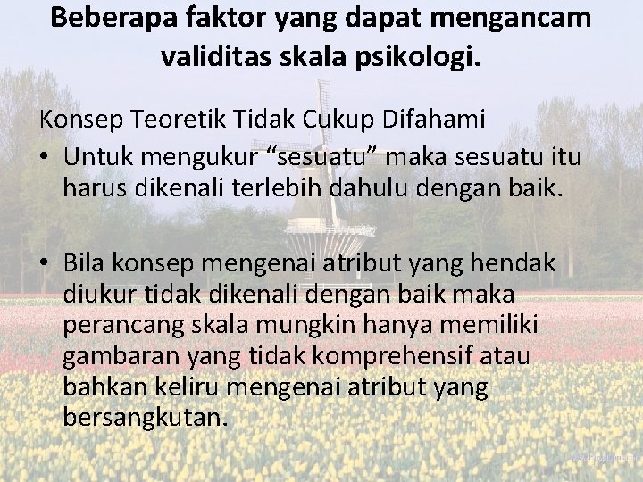 Beberapa faktor yang dapat mengancam validitas skala psikologi. Konsep Teoretik Tidak Cukup Difahami • Beberapa faktor yang dapat mengancam validitas skala psikologi. Konsep Teoretik Tidak Cukup Difahami •