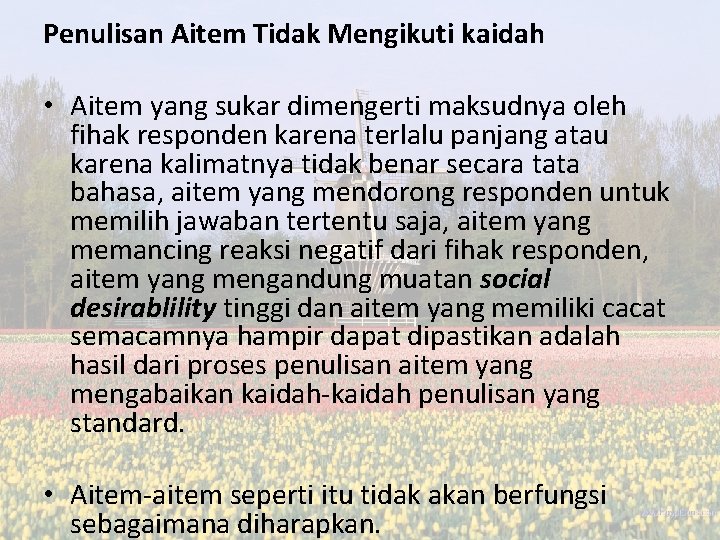 Penulisan Aitem Tidak Mengikuti kaidah • Aitem yang sukar dimengerti maksudnya oleh fihak responden Penulisan Aitem Tidak Mengikuti kaidah • Aitem yang sukar dimengerti maksudnya oleh fihak responden