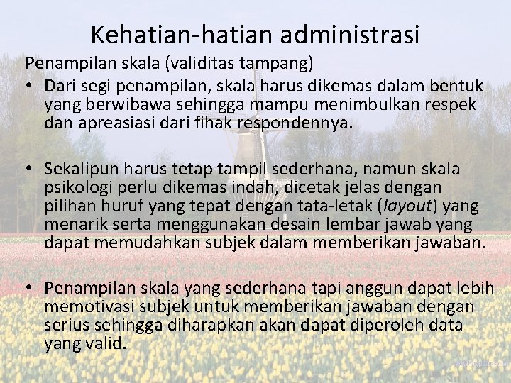 Kehatian-hatian administrasi Penampilan skala (validitas tampang) • Dari segi penampilan, skala harus dikemas dalam Kehatian-hatian administrasi Penampilan skala (validitas tampang) • Dari segi penampilan, skala harus dikemas dalam