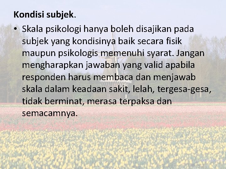 Kondisi subjek. • Skala psikologi hanya boleh disajikan pada subjek yang kondisinya baik secara Kondisi subjek. • Skala psikologi hanya boleh disajikan pada subjek yang kondisinya baik secara