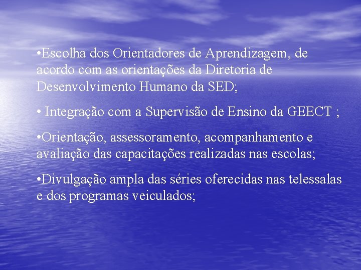  • Escolha dos Orientadores de Aprendizagem, de acordo com as orientações da Diretoria