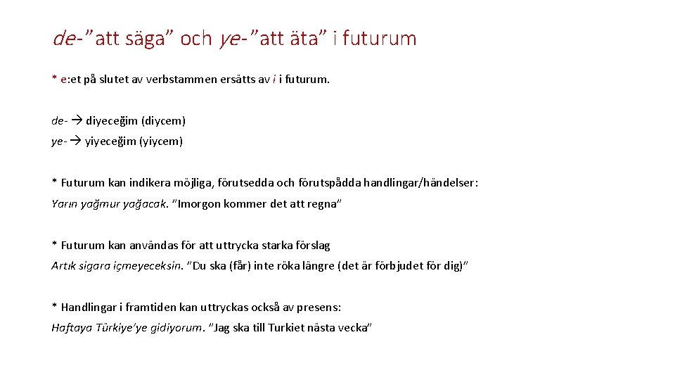 de- ”att säga” och ye- ”att äta” i futurum * e: et på slutet