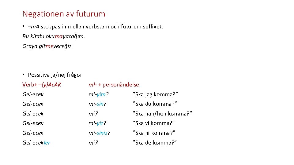 Negationen av futurum • –m. A stoppas in mellan verbstam och futurum suffixet: Bu