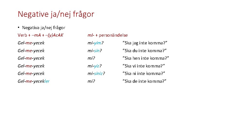 Negative ja/nej frågor • Negativa ja/nej frågor Verb + –m. A + –(y)Ac. AK