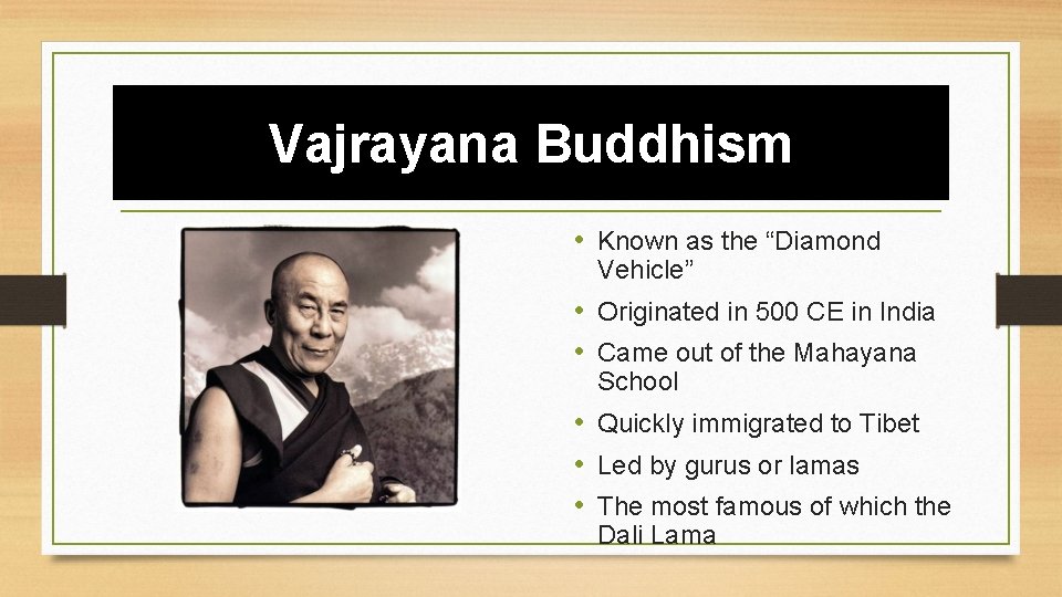 Vajrayana Buddhism • Known as the “Diamond Vehicle” • Originated in 500 CE in