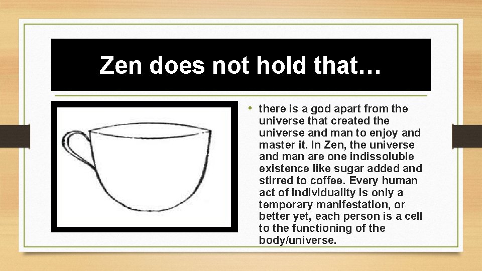 Zen does not hold that… • there is a god apart from the universe