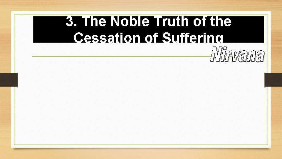 3. The Noble Truth of the Cessation of Suffering 