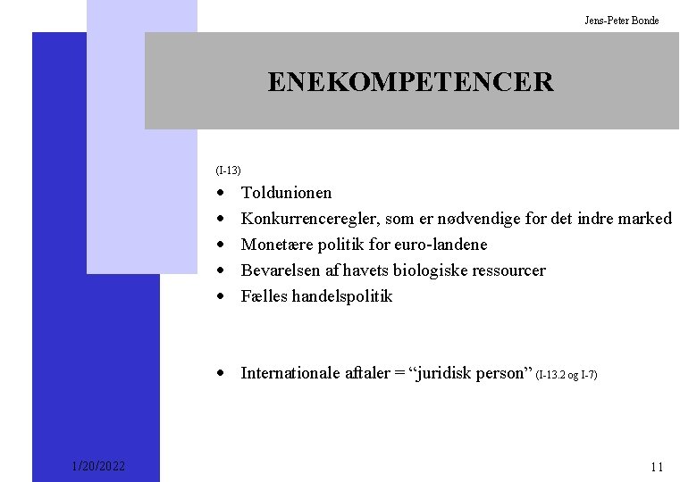 Jens-Peter Bonde ENEKOMPETENCER (I-13) · · · Toldunionen Konkurrenceregler, som er nødvendige for det