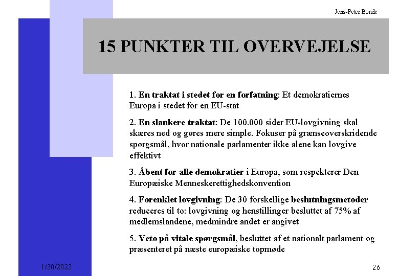 Jens-Peter Bonde 15 PUNKTER TIL OVERVEJELSE 1. En traktat i stedet for en forfatning:
