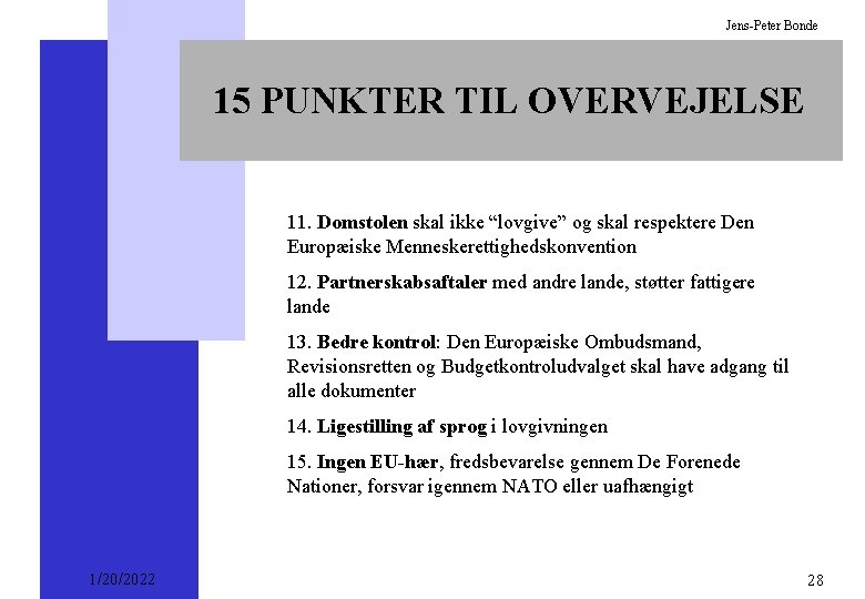 Jens-Peter Bonde 15 PUNKTER TIL OVERVEJELSE 11. Domstolen skal ikke “lovgive” og skal respektere