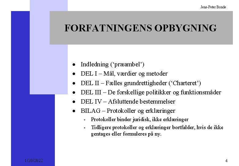 Jens-Peter Bonde FORFATNINGENS OPBYGNING · · · Indledning (‘præambel’) DEL I – Mål, værdier