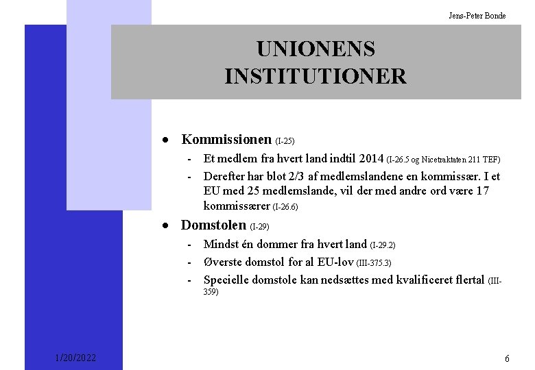 Jens-Peter Bonde UNIONENS INSTITUTIONER · Kommissionen (I-25) - Et medlem fra hvert land indtil