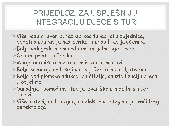 PRIJEDLOZI ZA USPJEŠNIJU INTEGRACIJU DJECE S TUR ØViše razumijevanja, razred kao terapijska zajednica, dodatna