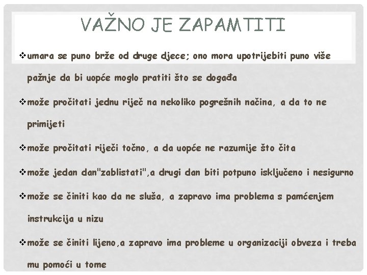 VAŽNO JE ZAPAMTITI v umara se puno brže od druge djece; ono mora upotrijebiti