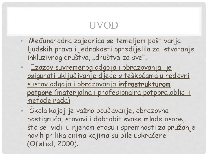 UVOD • Međunarodna zajednica se temeljem poštivanja ljudskih prava i jednakosti opredijelila za stvaranje