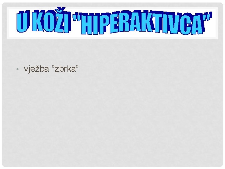  • vježba ”zbrka” 