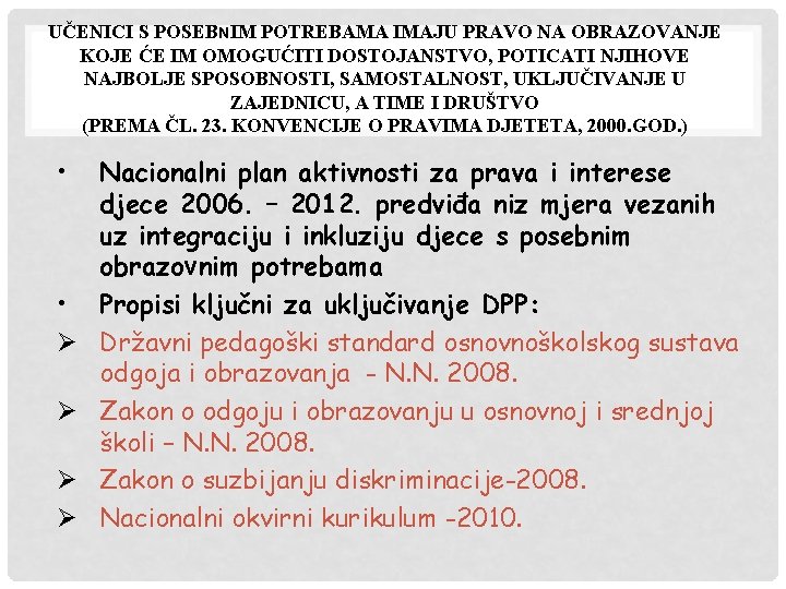 UČENICI S POSEBNIM POTREBAMA IMAJU PRAVO NA OBRAZOVANJE KOJE ĆE IM OMOGUĆITI DOSTOJANSTVO, POTICATI