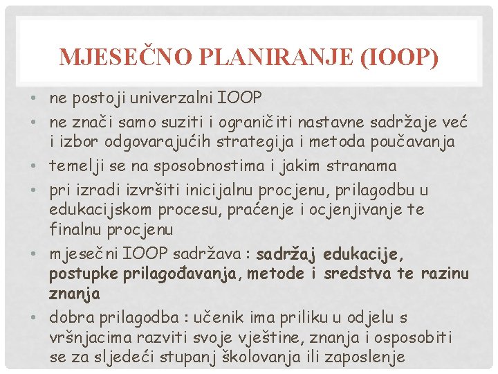 MJESEČNO PLANIRANJE (IOOP) • ne postoji univerzalni IOOP • ne znači samo suziti i