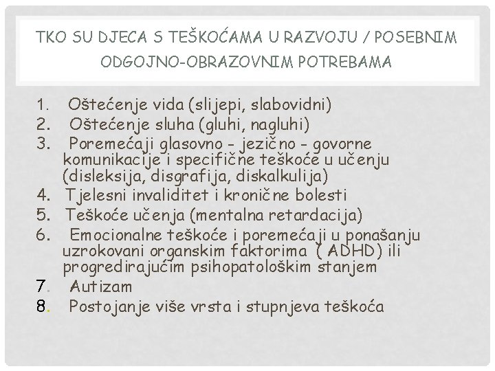 TKO SU DJECA S TEŠKOĆAMA U RAZVOJU / POSEBNIM ODGOJNO-OBRAZOVNIM POTREBAMA 1. 2. 3.