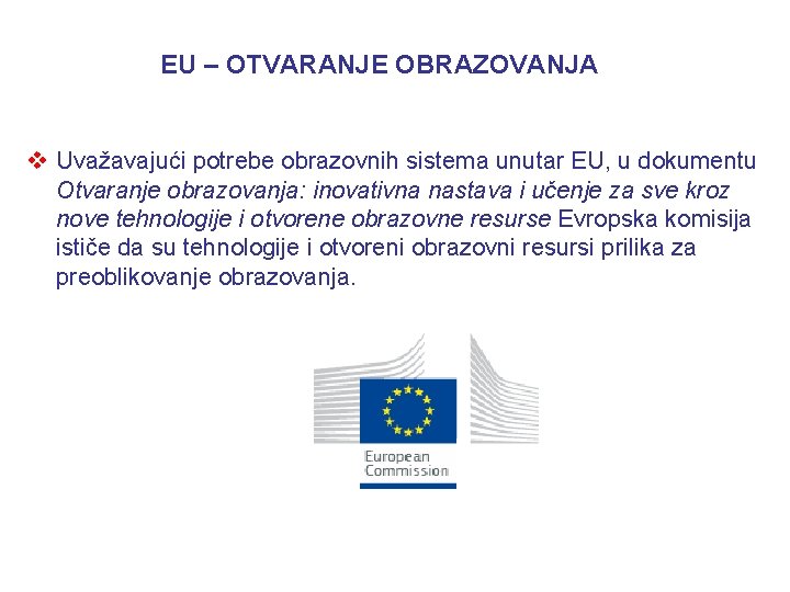 EU – OTVARANJE OBRAZOVANJA v Uvažavajući potrebe obrazovnih sistema unutar EU, u dokumentu Otvaranje