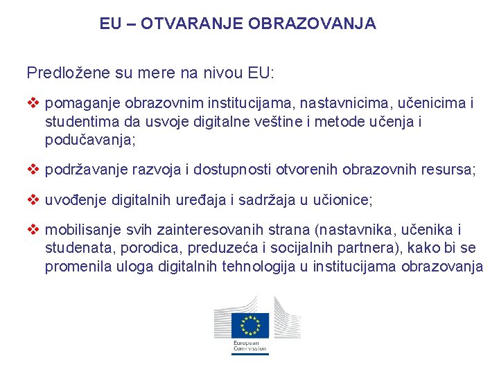 EU – OTVARANJE OBRAZOVANJA Predložene su mere na nivou EU: v pomaganje obrazovnim institucijama,