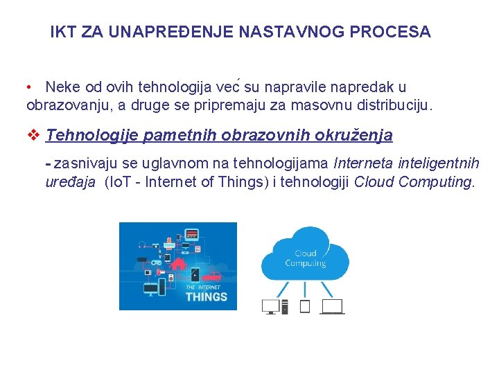 IKT ZA UNAPREĐENJE NASTAVNOG PROCESA • Neke od ovih tehnologija vec su napravile napredak